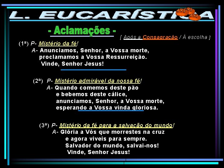 [ Após a Consagração / À escolha ] ( 1ª) P- Mistério da fé!