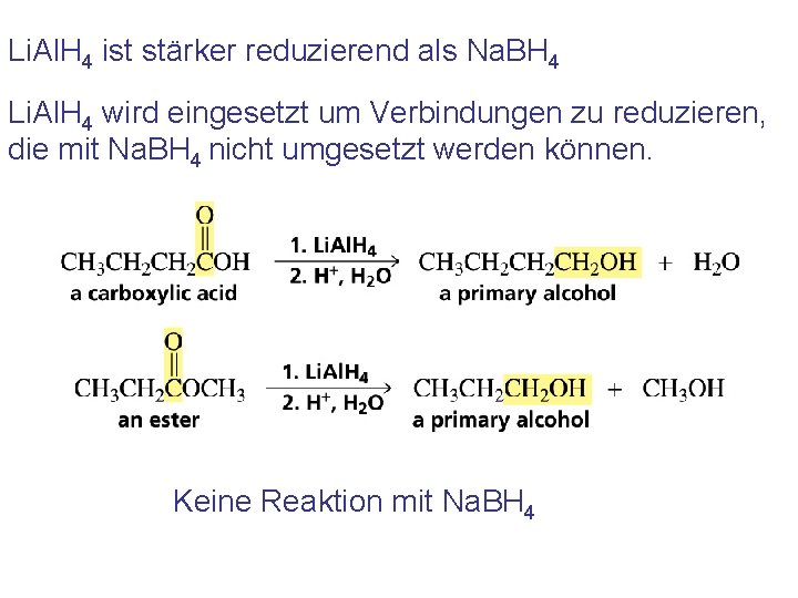 Li. Al. H 4 ist stärker reduzierend als Na. BH 4 Li. Al. H