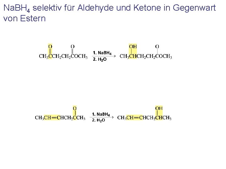 Na. BH 4 selektiv für Aldehyde und Ketone in Gegenwart von Estern 