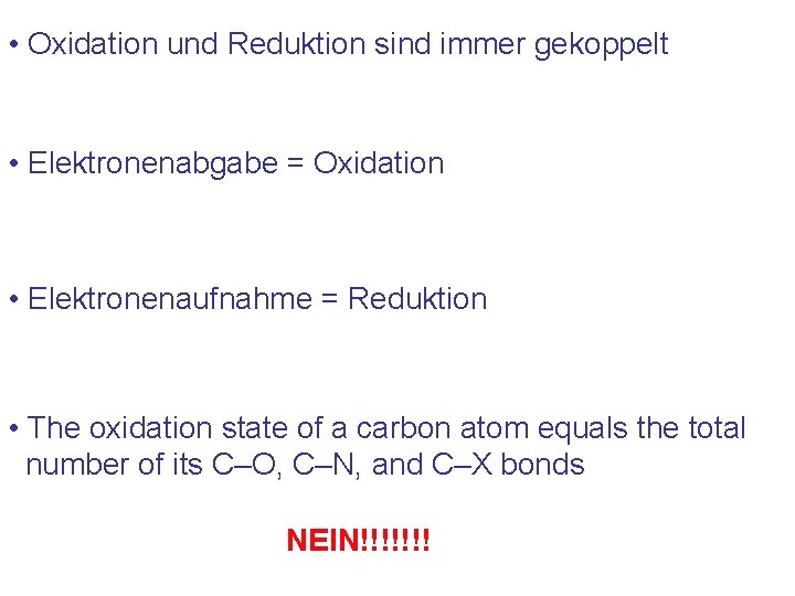  • Oxidation und Reduktion sind immer gekoppelt • Elektronenabgabe = Oxidation • Elektronenaufnahme