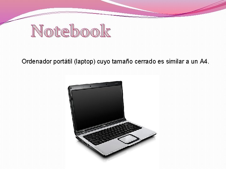 Notebook Ordenador portátil (laptop) cuyo tamaño cerrado es similar a un A 4. 