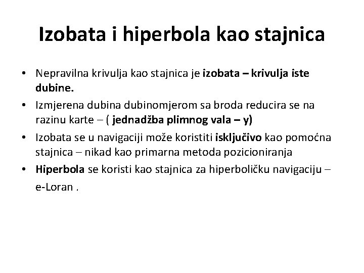 Izobata i hiperbola kao stajnica • Nepravilna krivulja kao stajnica je izobata – krivulja