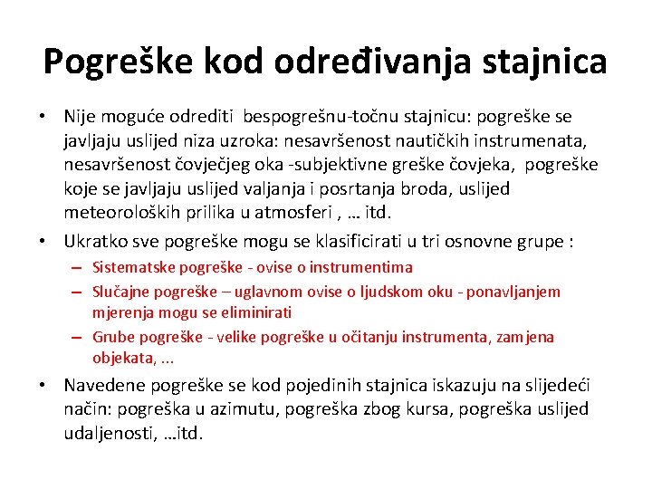 Pogreške kod određivanja stajnica • Nije moguće odrediti bespogrešnu-točnu stajnicu: pogreške se javljaju uslijed Pogreške kod određivanja stajnica • Nije moguće odrediti bespogrešnu-točnu stajnicu: pogreške se javljaju uslijed