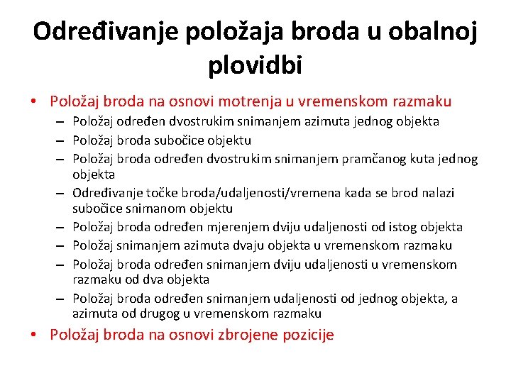 Određivanje položaja broda u obalnoj plovidbi • Položaj broda na osnovi motrenja u vremenskom Određivanje položaja broda u obalnoj plovidbi • Položaj broda na osnovi motrenja u vremenskom
