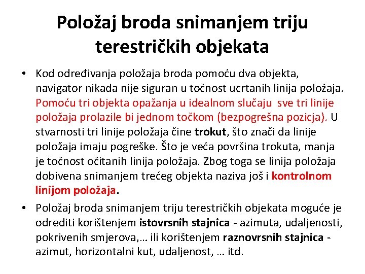 Položaj broda snimanjem triju terestričkih objekata • Kod određivanja položaja broda pomoću dva objekta, Položaj broda snimanjem triju terestričkih objekata • Kod određivanja položaja broda pomoću dva objekta,
