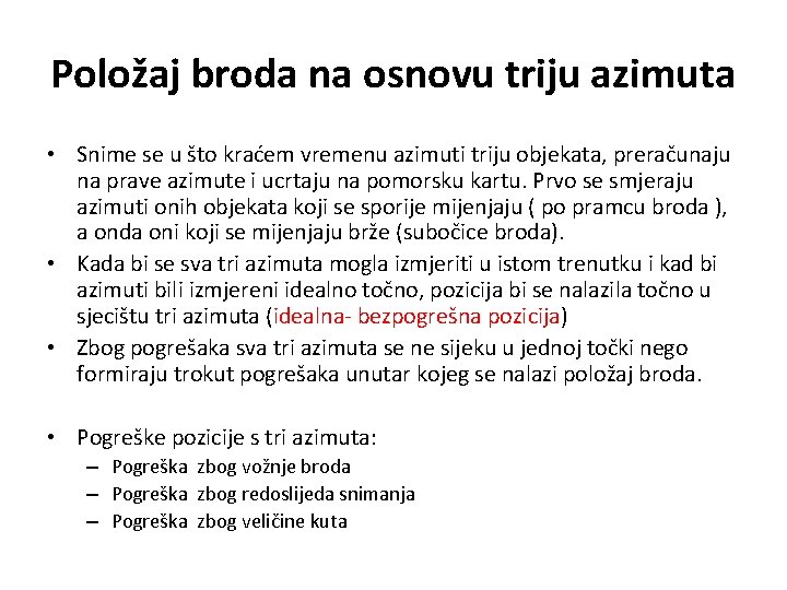 Položaj broda na osnovu triju azimuta • Snime se u što kraćem vremenu azimuti