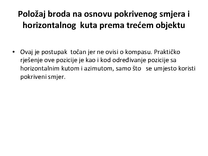 Položaj broda na osnovu pokrivenog smjera i horizontalnog kuta prema trećem objektu • Ovaj