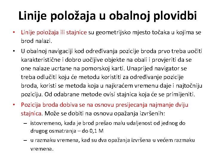 Linije položaja u obalnoj plovidbi • Linije položaja ili stajnice su geometrijsko mjesto točaka