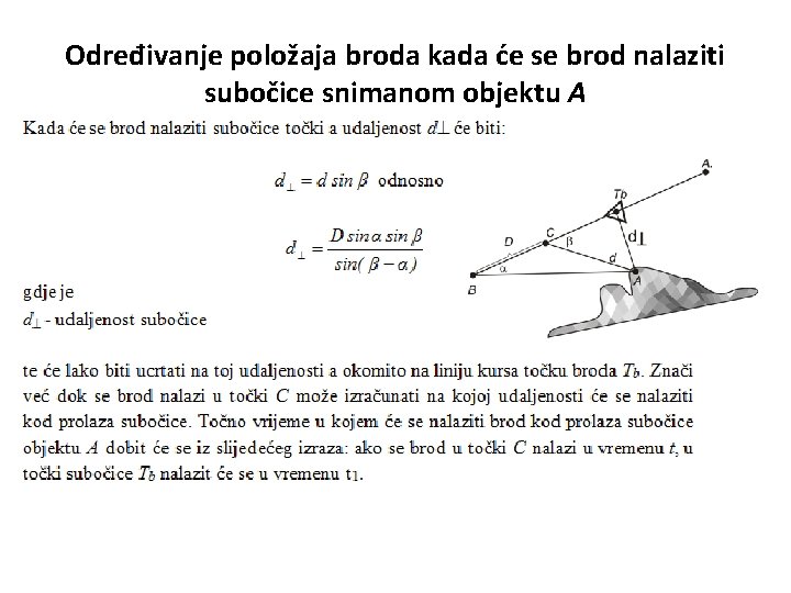 Određivanje položaja broda kada će se brod nalaziti subočice snimanom objektu A 