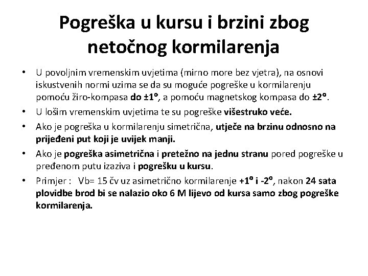 Pogreška u kursu i brzini zbog netočnog kormilarenja • U povoljnim vremenskim uvjetima (mirno