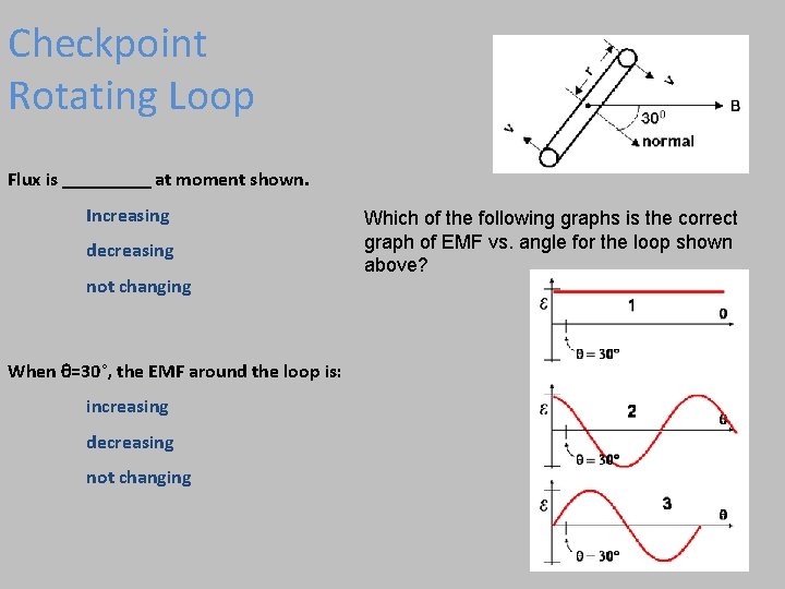 Checkpoint Rotating Loop Flux is _____ at moment shown. Increasing decreasing not changing When