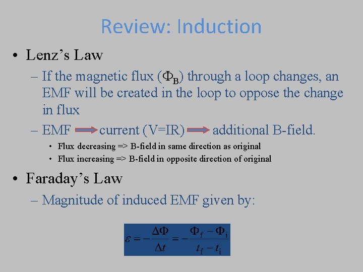 Review: Induction • Lenz’s Law – If the magnetic flux ( B) through a