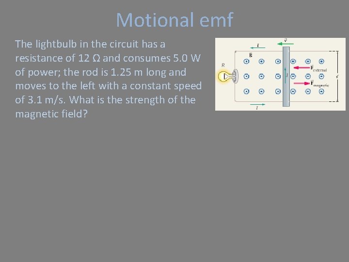 Motional emf The lightbulb in the circuit has a resistance of 12 Ω and