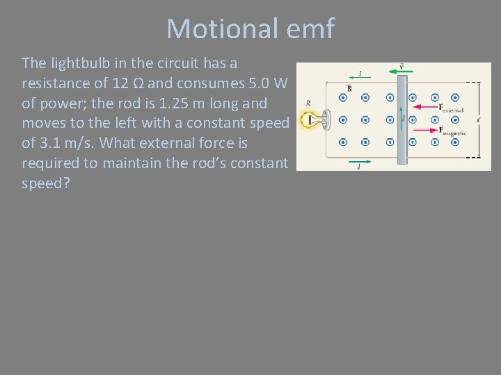 Motional emf The lightbulb in the circuit has a resistance of 12 Ω and