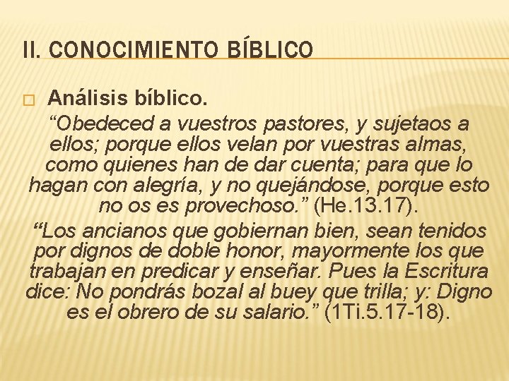 II. CONOCIMIENTO BÍBLICO Análisis bíblico. “Obedeced a vuestros pastores, y sujetaos a ellos; porque