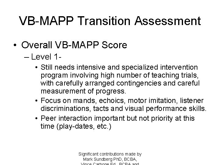 VB-MAPP Transition Assessment • Overall VB-MAPP Score – Level 1 • Still needs intensive