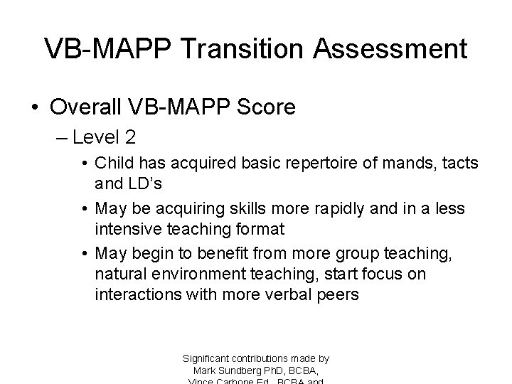VB-MAPP Transition Assessment • Overall VB-MAPP Score – Level 2 • Child has acquired