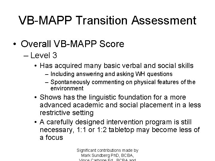 VB-MAPP Transition Assessment • Overall VB-MAPP Score – Level 3 • Has acquired many