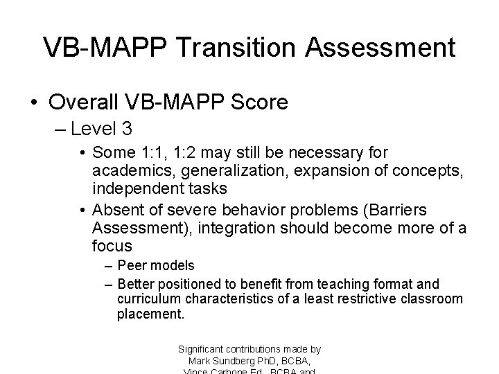 VB-MAPP Transition Assessment • Overall VB-MAPP Score – Level 3 • Some 1: 1,