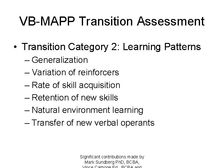 VB-MAPP Transition Assessment • Transition Category 2: Learning Patterns – Generalization – Variation of