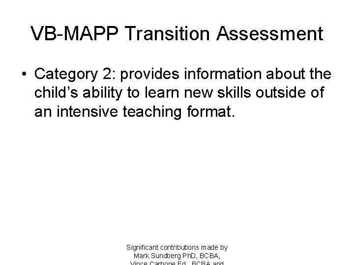 VB-MAPP Transition Assessment • Category 2: provides information about the child’s ability to learn