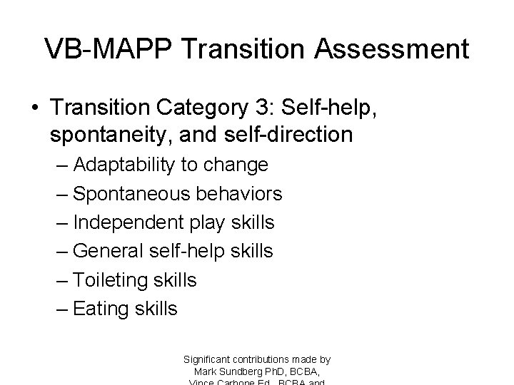 VB-MAPP Transition Assessment • Transition Category 3: Self-help, spontaneity, and self-direction – Adaptability to