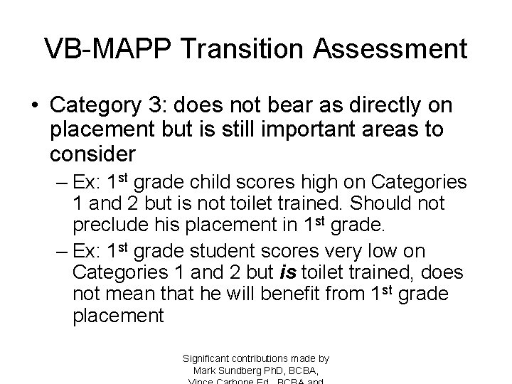 VB-MAPP Transition Assessment • Category 3: does not bear as directly on placement but