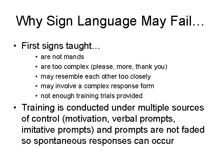 Why Sign Language May Fail… • First signs taught… • • • are not