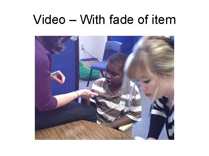 Video – With fade of item 