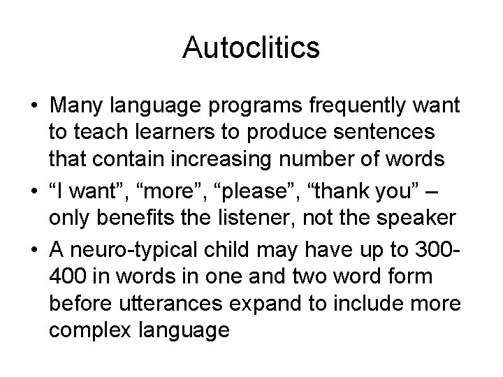 Autoclitics • Many language programs frequently want to teach learners to produce sentences that