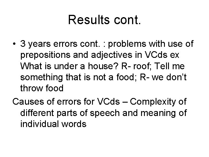 Results cont. • 3 years errors cont. : problems with use of prepositions and