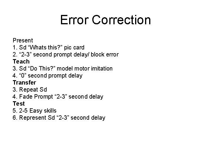 Error Correction Present 1. Sd “Whats this? ” pic card 2. “ 2 -3”