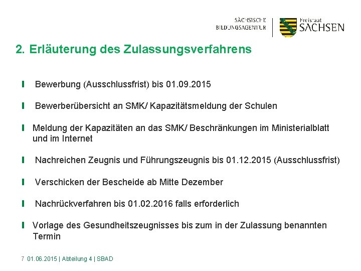 2. Erläuterung des Zulassungsverfahrens ❙ Bewerbung (Ausschlussfrist) bis 01. 09. 2015 ❙ Bewerberübersicht an