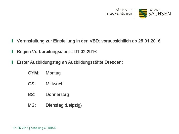 ❙ Veranstaltung zur Einstellung in den VBD: voraussichtlich ab 25. 01. 2016 ❙ Beginn