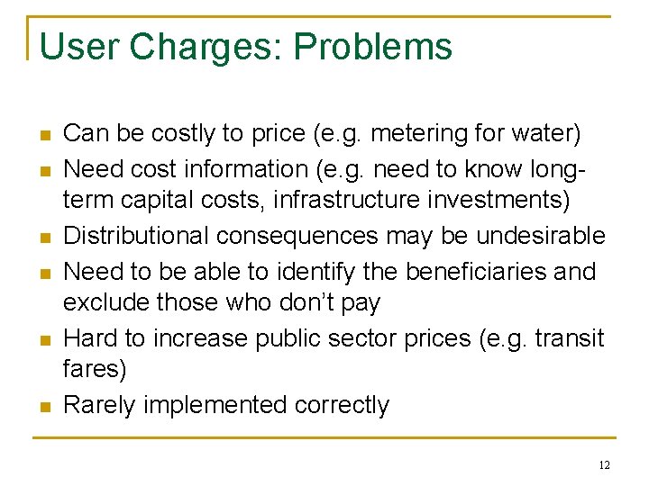 User Charges: Problems n n n Can be costly to price (e. g. metering