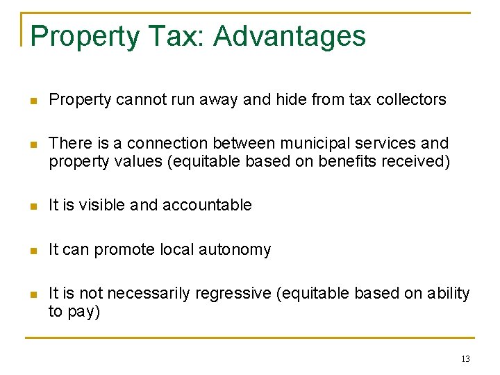 Property Tax: Advantages n Property cannot run away and hide from tax collectors n