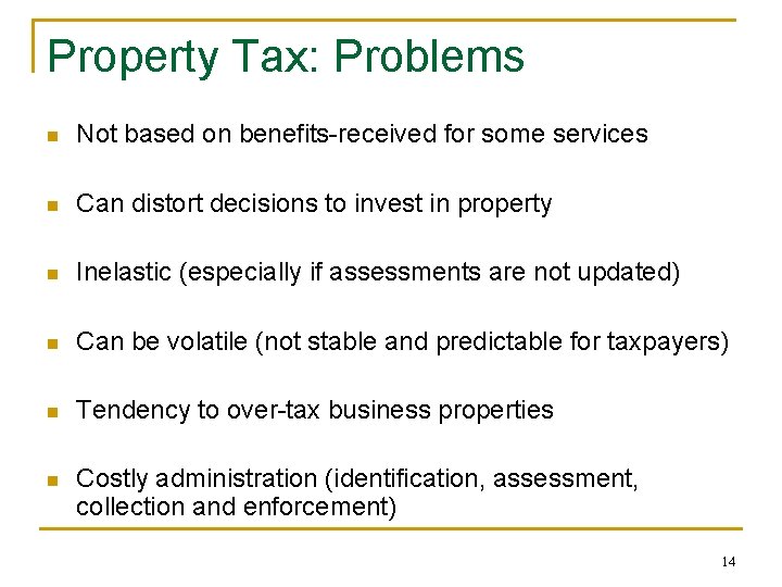 Property Tax: Problems n Not based on benefits-received for some services n Can distort