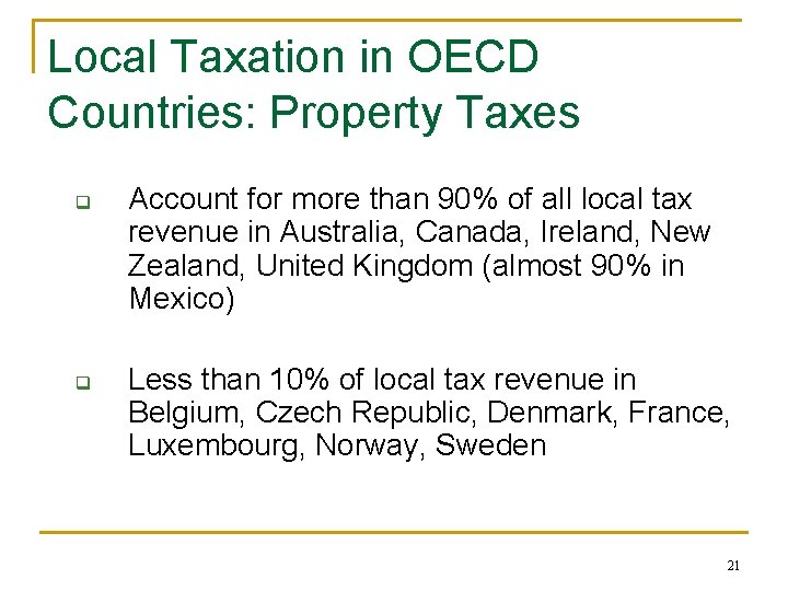Local Taxation in OECD Countries: Property Taxes q q Account for more than 90%