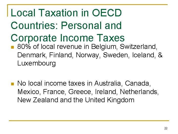 Local Taxation in OECD Countries: Personal and Corporate Income Taxes n 80% of local