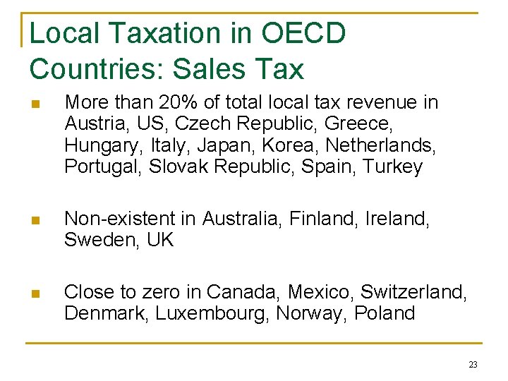 Local Taxation in OECD Countries: Sales Tax n More than 20% of total local
