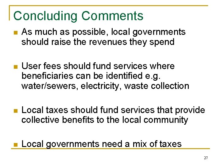 Concluding Comments n As much as possible, local governments should raise the revenues they
