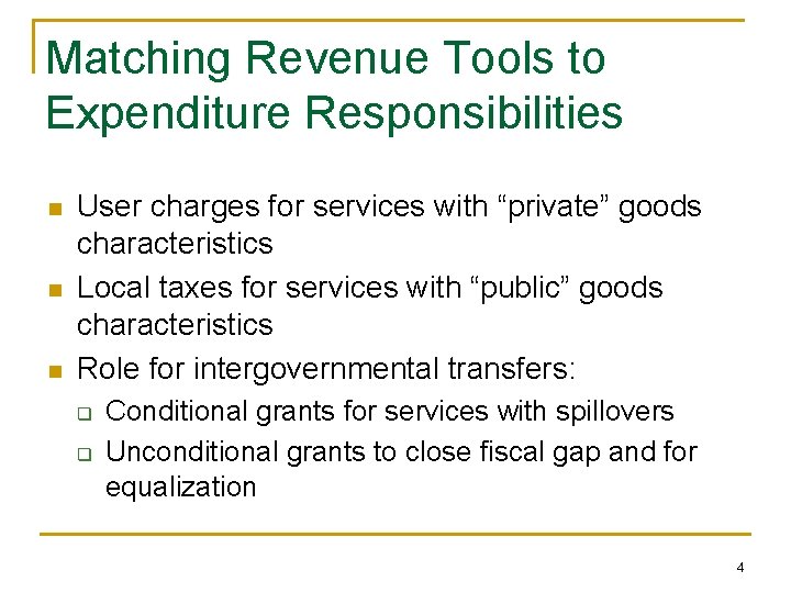 Matching Revenue Tools to Expenditure Responsibilities n n n User charges for services with