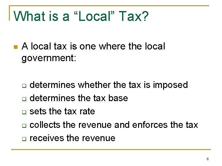What is a “Local” Tax? n A local tax is one where the local