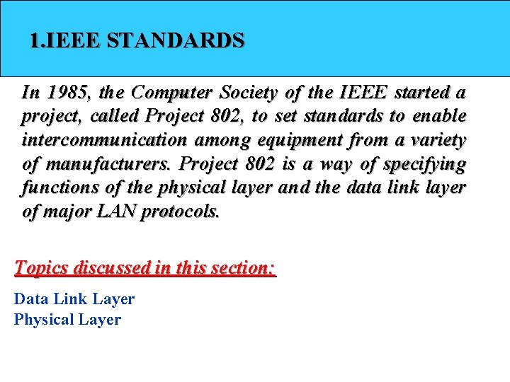 1. IEEE STANDARDS In 1985, the Computer Society of the IEEE started a project,