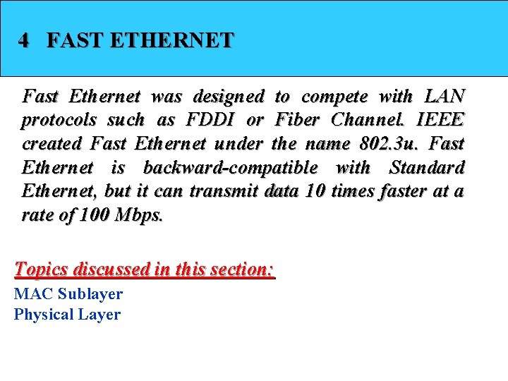 4 FAST ETHERNET Fast Ethernet was designed to compete with LAN protocols such as