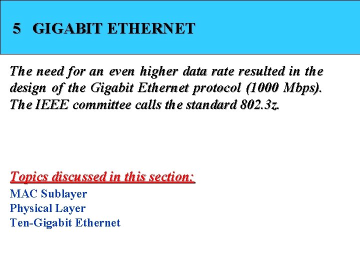 5 GIGABIT ETHERNET The need for an even higher data rate resulted in the