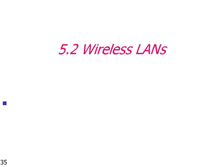 5. 2 Wireless LANs n 35 