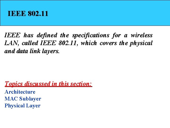 IEEE 802. 11 IEEE has defined the specifications for a wireless LAN, called IEEE