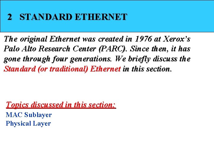 2 STANDARD ETHERNET The original Ethernet was created in 1976 at Xerox’s Palo Alto