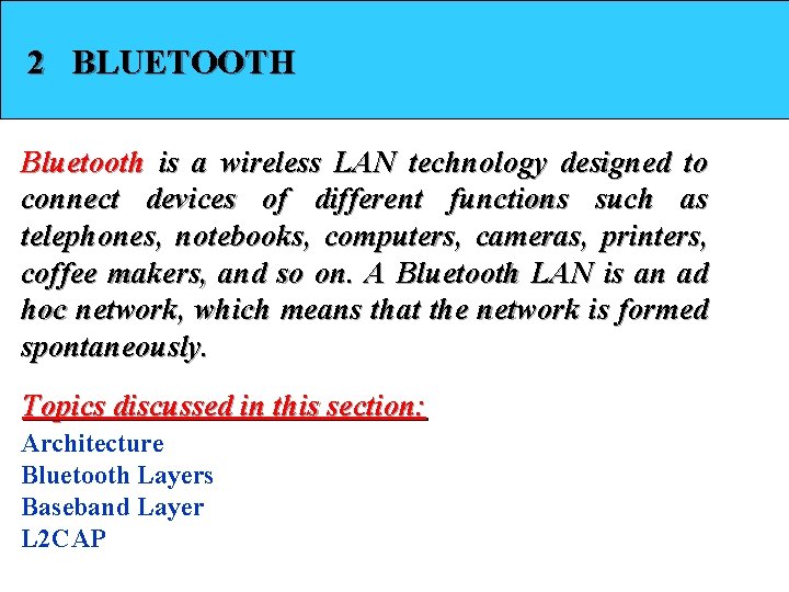 2 BLUETOOTH Bluetooth is a wireless LAN technology designed to connect devices of different